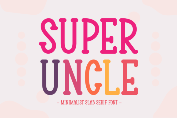 Super Uncle: A Slab Serif Font for Distinct, Modern Designs